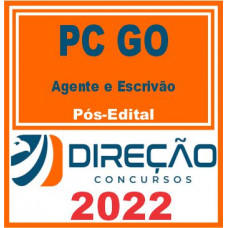 PC GO (AGENTE E ESCRIVÃO) PÓS EDITAL – DIREÇÃO 2022