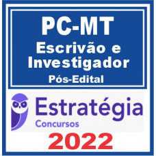 PC MT (Escrivão e Investigador) Pós Edital – Estratégia 2022