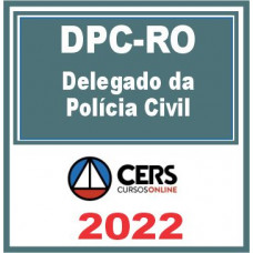 PC RO (Delegado) Reta Final – Cers 2022