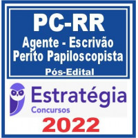 PC RR (Agente de Polícia; Escrivão e Perito Papiloscopista) Pós Edital – Estratégia 2022