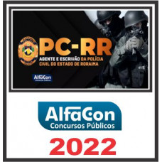 PC RR (AGENTE E ESCRIVÃO) PÓS EDITAL – ALFACON 2022