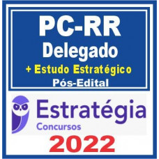PC RR (Delegado + Pacote Estudo Estratégico) Pós Edital – Estratégia 2022