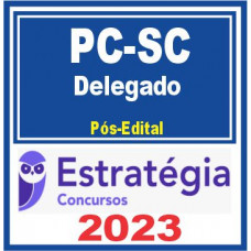 PC SC (Delegado) Pós Edital – Estratégia 2023