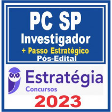PC SP (Investigador + Passo) Pós Edital – Estratégia 2023
