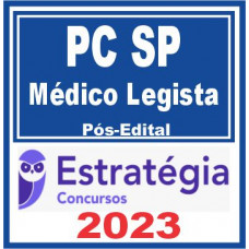 PC SP (Médico Legista) Pós Edital – Estratégia 2023