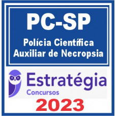 PC SP (Polícia Científica – Auxiliar de Necropsia) Estratégia 2023