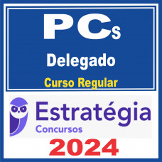 PCs (Delegado) Curso Regular – Estratégia 2024