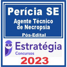 Perícia SE (Agente Técnico de Necropsia) Pós Edital – Estratégia 2023