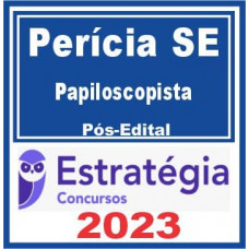 Perícia SE (Papiloscopista) Pós Edital – Estratégia 2023