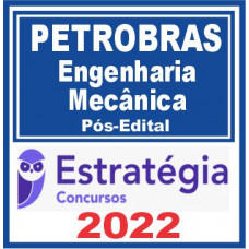 PETROBRAS (Engenharia de Equipamento – Mecânica) Pós Edital – Estratégia 2022
