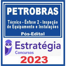 PETROBRAS (Técnico – Ênfase 2 – Inspeção de Equipamento e Instalações) Pós Edital – Estratégia 2023