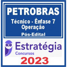 PETROBRAS (Técnico – Ênfase 7 – Operação) Pós Edital – Estratégia 2023