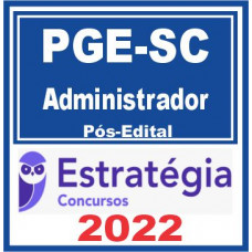 PGE SC (Administrador) Pós Edital – Estratégia 2022