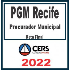 PGM Recife (Procurador Municipal) Reta Final – Cers 2022