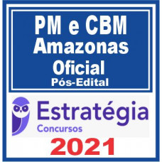 PM AM e CBM AM (Oficial) Pós Edital – Estratégia 2021