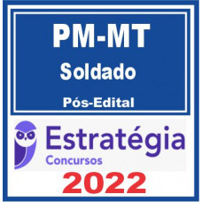PM MT (Soldado) Pós Edital – Estratégia 2022