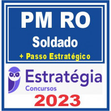 PM RO (Soldado + Passo) Estratégia 2023