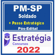 PM SP (Soldado + Passo Estratégico) Pós Edital – Estratégia 2022