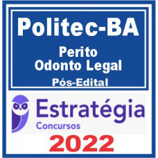 POLITEC BA (Perito Odonto Legal de Polícia Civil) Pós Edital – Estratégia 2022