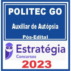POLITEC GO (Auxiliar de Autópsia) Pós Edital – Estratégia 2023