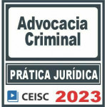 PRáTICA JURíDICA (ADVOCACIA CRIMINAL) CE