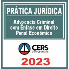 Prática Jurídica (Advocacia Criminal) Cers 2023