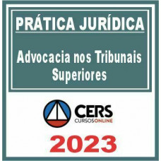 Prática Jurídica (Advocacia nos Tribunais Superiores) Cers 2023