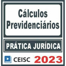 Prática Jurídica (Cálculos Previdenciários) Ceisc 2023