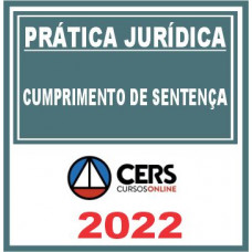 Prática Jurídica (Cumprimento de Sentença) Cers 2022