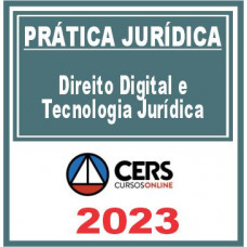 Prática Jurídica (Direito Digital e Tecnologia Jurídica) Cers 2023