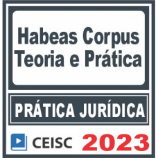 Prática Jurídica (Habeas Corpus) Ceisc 2023