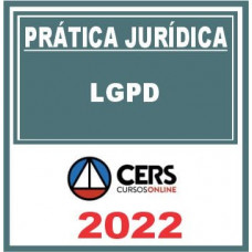 Prática Jurídica (LGPD: Lei Geral de Proteção de Dados) Cers 2022