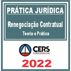 Prática Jurídica (Renegociação Contratual) Cers 2022