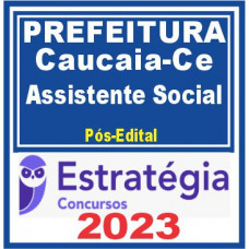 Prefeitura de Caucaia-CE (Assistente Social) Pós Edital – Estratégia 2023