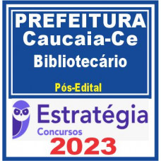 Prefeitura de Caucaia-CE (Bibliotecário) Pós Edital – Estratégia 2023