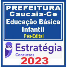 Prefeitura de Caucaia-CE (Professor de Educação Básica – Educação Infantil) Pós Edital – Estratégia