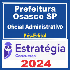 Prefeitura de Osasco SP (Oficial Administrativo) Pós Edital – Estratégia 2024