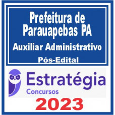 Prefeitura de Parauapebas PA (Auxiliar Administrativo) Pós Edital – Estratégia 2023