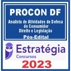PROCON DF (Analista de Atividades de Defesa do Consumidor – Direito e Legislação) Pós Edital – Estratégia 2023