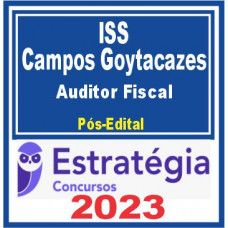 ISS Campos dos Goytacazes (Auditor Fiscal) Pós Edital – Estratégia 2023
