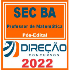 SEC BA (MATEMÁTICA) PÓS EDITAL – DIREÇÃO 2022