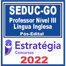 SEDUC GO (Professor Nível III – Língua Inglesa) Pós Edital – Estratégia 2022