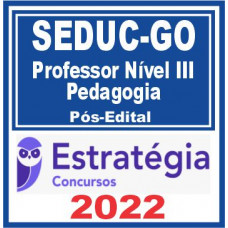 SEDUC GO (Professor Nível III – Pedagogia) Pós Edital – Estratégia 2022