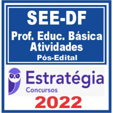 SEE DF (Professor Educação Básica – Atividades) Pós Edital – Estratégia 2022