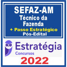 SEFAZ AM (Técnico da Fazenda + Passo) Pós Edital – Estratégia 2022