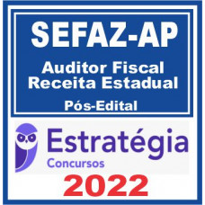 SEFAZ AP (Auditor Fiscal da Receita Estadual e Fiscal da Receita Estadual) Pós Edital – Estratégia 2022