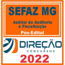 SEFAZ MG (Auditor de Auditoria e Fiscalização) Pós Edital – Direção 2022