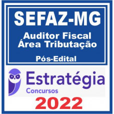 SEFAZ MG (Auditor Fiscal – Área Tributação) Pós Edital – Estratégia 2022