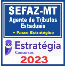 SEFAZ MT (Agente de Tributos + Passo) Estratégia 2023