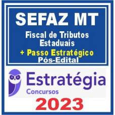SEFAZ MT (Fiscal de Tributos Estaduais + Passo) Pós Edital – Estratégia 2023